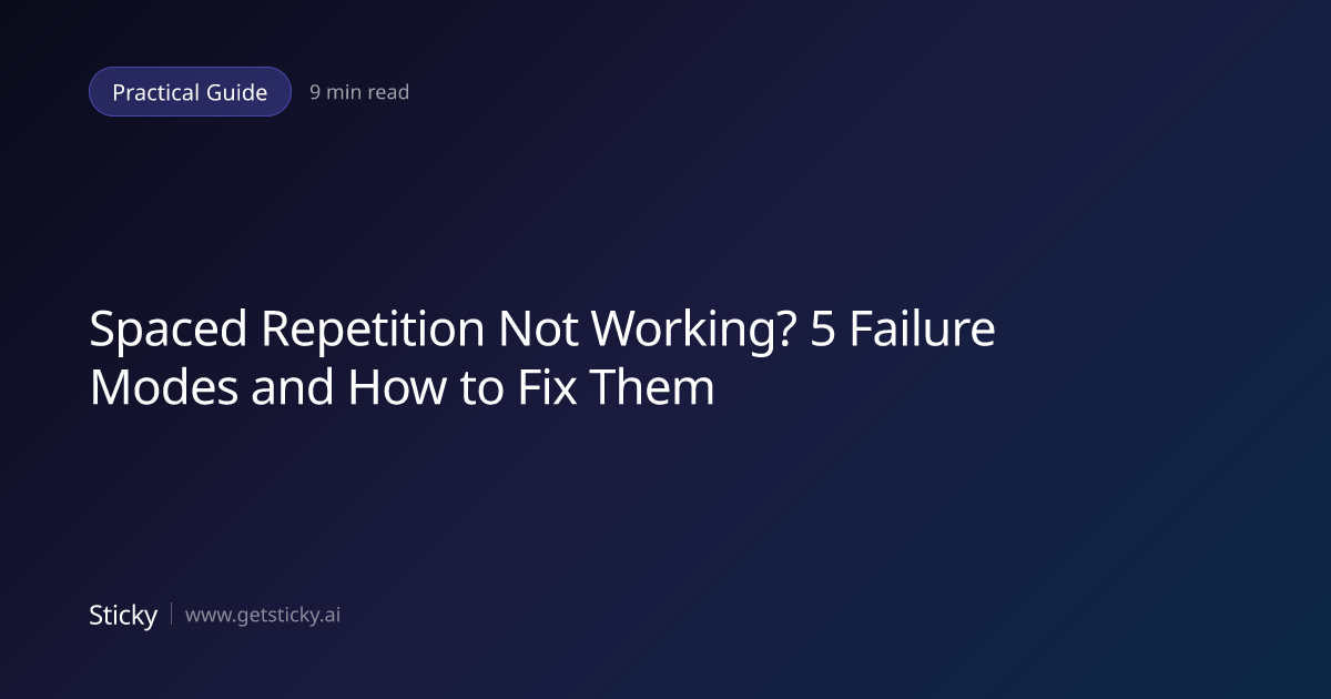 Spaced Repetition Not Working? 5 Failure Modes & Fixes | Sticky